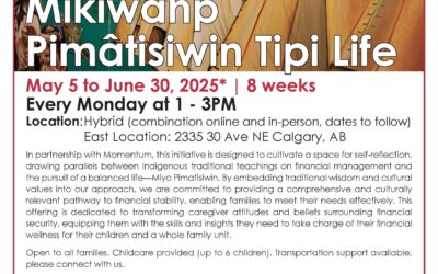 Mikiwahp Pimâtisiwin (Tipi Life): Financial Wellness & Balanced Living for Families